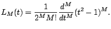 $\displaystyle L_{M}(t) = \dfrac{1}{2^{M} M !} \dfrac{d^{M}}{dt^{M}} (t^{2} - 1)^{M}.
$