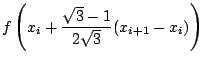 $\displaystyle f \left( x_{i} + \frac{\sqrt{3}-1}{2 \sqrt{3}} (x_{i+1} - x_{i}) \right)$