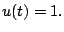 $\displaystyle u(t) = 1.$