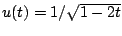 $ u(t)=1/\sqrt{1-2t}$