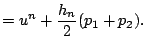 $\displaystyle = u^n + \frac{h_n}{2} (p_1+p_2).$