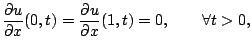 $\displaystyle \dfrac{\partial u}{\partial x} (0,t) = \dfrac{\partial u}{\partial x} (1,t)=0,
\qquad \forall t>0 ,$