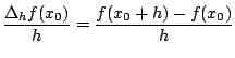 $\displaystyle \dfrac{\Delta_{h} f(x_{0})}{h}=\dfrac{f(x_0+h)-f(x_0)}{h}$