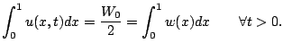 $\displaystyle \int_0^1 u(x,t) dx = \dfrac{W_0}{2}= \int_0^1 w(x)dx\qquad\forall t>0.
$