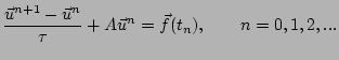 $\displaystyle \dfrac{\vec u^{n+1}-\vec u^n}{\tau}+A\vec u^n=\vec f(t_n),
\qquad n=0,1,2,...
$