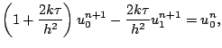 $\displaystyle \left(1+\dfrac{2k\tau}{h^2}\right)u_{0}^{n+1}
-\dfrac{2k\tau}{h^2}u_{1}^{n+1} = u_0^n,$