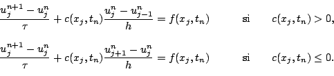 \begin{displaymath}
\begin{array}{ll}
\dfrac{u_{j}^{n+1} - u_{j}^{n}}{\tau} + c ...
...
& \qquad\mbox{si}\qquad c ( x_{j}, t_{n} ) \leq 0.
\end{array}\end{displaymath}