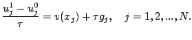 $\displaystyle \frac{u_{j}^{1}-u_{j}^{0}}{\tau} = v(x_{j}) + \tau g_{j}, \quad j=1,2,...,N.$