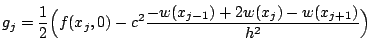 $\displaystyle g_{j} = \frac{1}{2} \Bigl( f(x_{j}, 0)-c^{2}
\frac{-w(x_{j-1})+2w(x_{j})-w(x_{j+1})}{h^{2}} \Bigr)
$