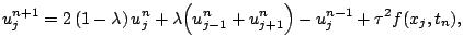$\displaystyle u_{j}^{n+1} = 2 \left(1 - \lambda\right) u_{j}^{n} + \lambda \Bigl(u_{j-1}^{n} + u_{j+1}^{n}\Bigr) - u_{j}^{n-1} + \tau^{2} f(x_{j},t_{n}),$