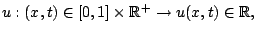 $\displaystyle u:(x,t)\in[0,1]\times\mathbb{R}^+ \to u(x,t)\in\mathbb{R},$