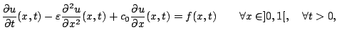 $\displaystyle \dfrac{\partial u}{\partial t}(x,t)
-\varepsilon\dfrac{\partial^2...
...{\partial u}{\partial x}(x,t)=f(x,t)
\qquad \forall x\in]0,1[,\quad\forall t>0,$